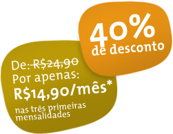 De: R$24,90 Por apenas: R$14,90/m�s*  40% de desconto