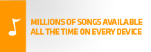 Millions of songs available all the time on every device