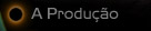 A Produção