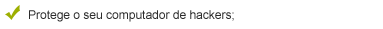 Protege o seu computador de hackers;