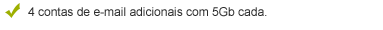 4 contas de e-mail adicionais com 5Gb cada.