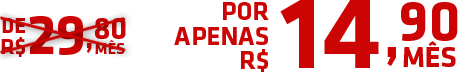 Por Apenas R$14,90 mês