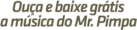 Baixe grátis e ouça a música do Mr. Pimpa